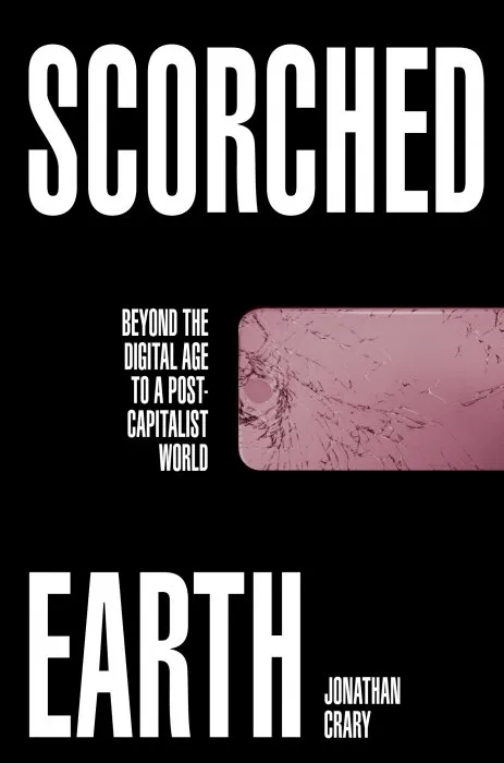 Scorched Earth: Beyond the Digital Age to a Post-Capitalist World