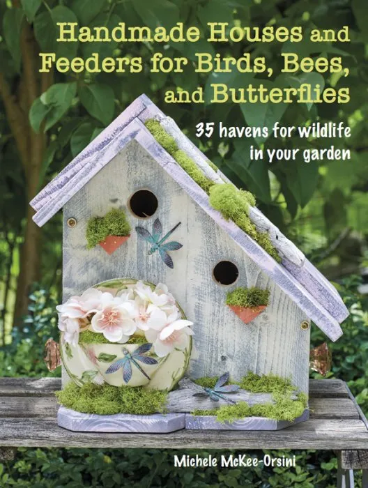 Handmade Houses and Feeders for Birds, Bees, and Butterflies