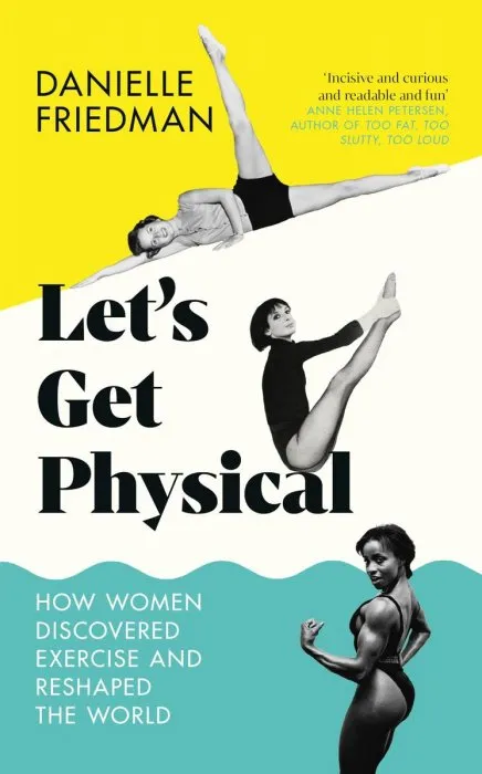 Let's Get Physical: How Women Discovered Exercise and Reshaped the World, UK Edition