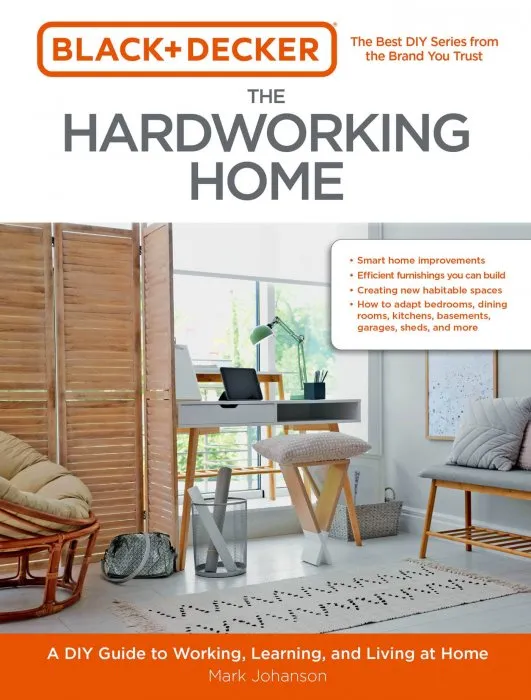 The Hardworking Home: A DIY Guide to Working, Learning, and Living at Home (Black & Decker)