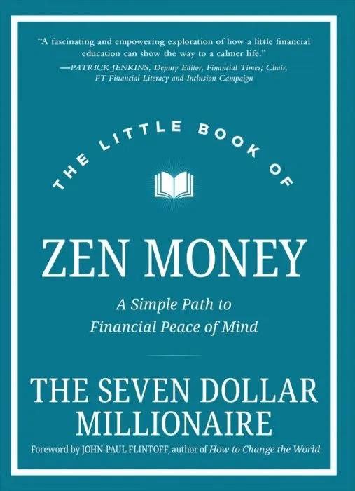The Little Book of Zen Money: A Simple Path to Financial Peace of Mind (Little Books. Big Profits)