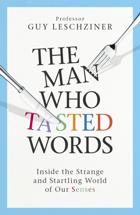 The Man Who Tasted Words: Inside the Strange and Startling World of Our Senses