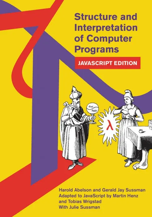 Structure and Interpretation of Computer Programs: JavaScript Edition (MIT Electrical Engineering and Computer Science)