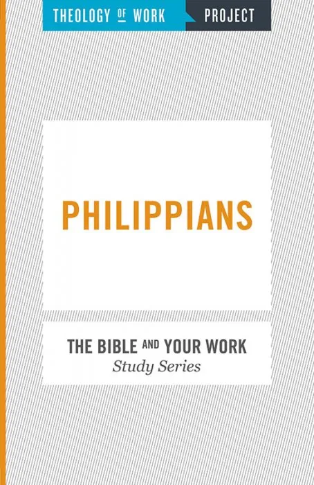 Theology of Work Project: Philippians (Bible and Your Work Study)