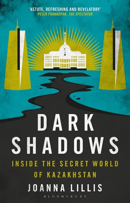 Dark Shadows: Inside the Secret World of Kazakhstan, 2nd Edition