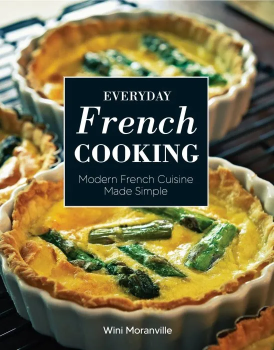 Everyday French Cooking: Modern French Cuisine Made Simple