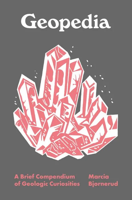 Geopedia: A Brief Compendium of Geologic Curiosities (Pedia Books)