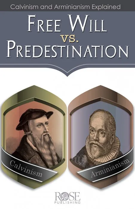 Free Will vs. Predestination: Calvinism and Arminianism Explained