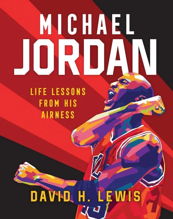 Michael Jordan: Life Lessons from His Airness