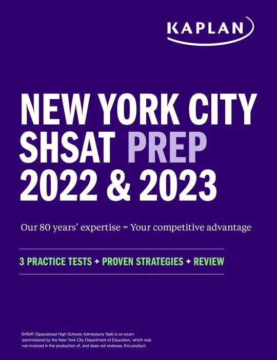 New York City SHSAT Prep 2022 & 2023: 3 Practice Tests + Proven Strategies + Review (Kaplan Test Prep NY)