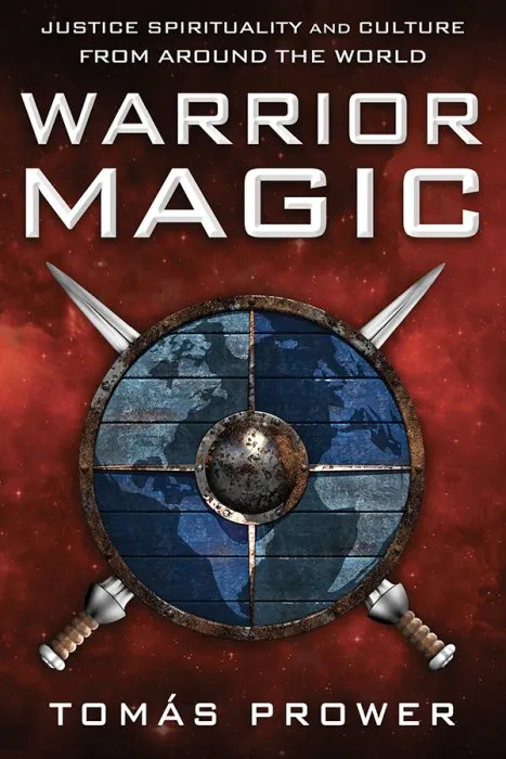 Warrior Magic: Justice Spirituality and Culture from Around the World