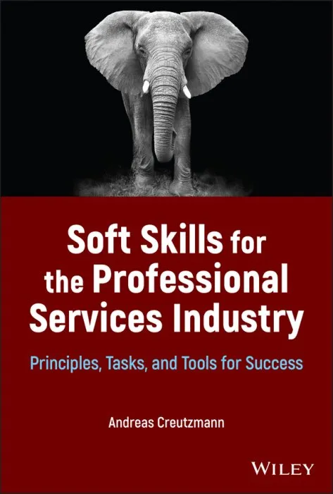 Soft Skills for the Professional Services Industry: Principles, Tasks, and Tools for Succes