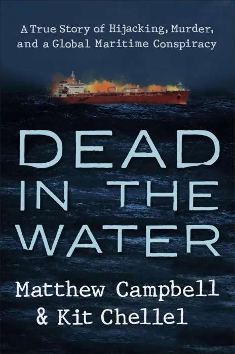 Dead in the Water: A True Story of Hijacking, Murder, and a Global Maritime Conspiracy