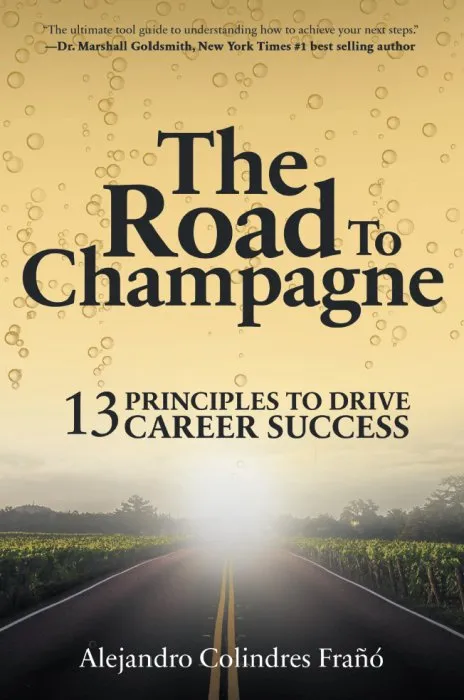 The Road to Champagne: 13 Principles to Drive Career Success