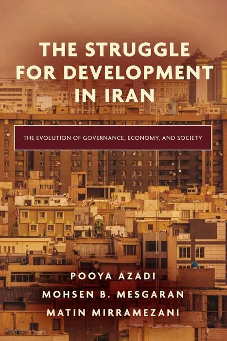 The Struggle for Development in Iran: The Evolution of Governance, Economy, and Society