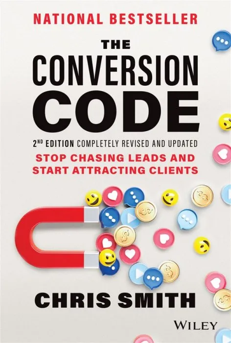 The Conversion Code: Stop Chasing Leads and Start Attracting Clients, 2nd Edition