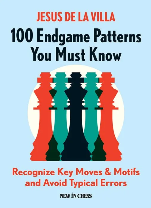 100 Endgame Patterns You Must Know: Recognize Key Moves & Motifs and Avoid Typical Errors