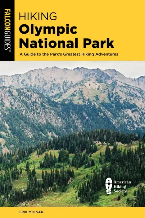 Hiking Olympic National Park: A Guide to the Park's Greatest Hiking Adventures (Regional Hiking), 4th Edition