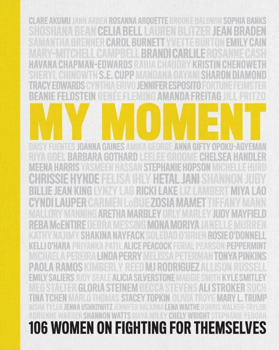 My Moment: 106 Women on Fighting for Themselves