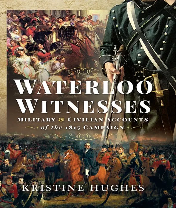Waterloo Witnesses: Military and Civilian Accounts of the 1815 Campaign