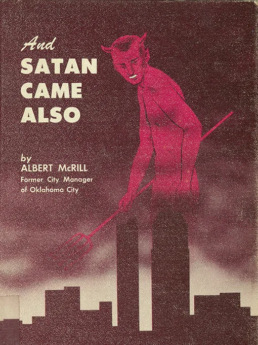 And Satan Came Also: An Inside Story of a City’s Social and Political History