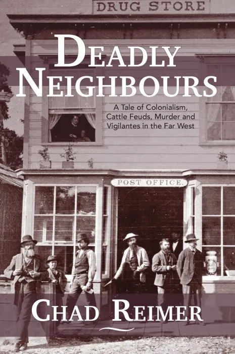 Deadly Neighbours: A Tale of Colonialism, Cattle Feuds, Murder and Vigilantes in the Far West