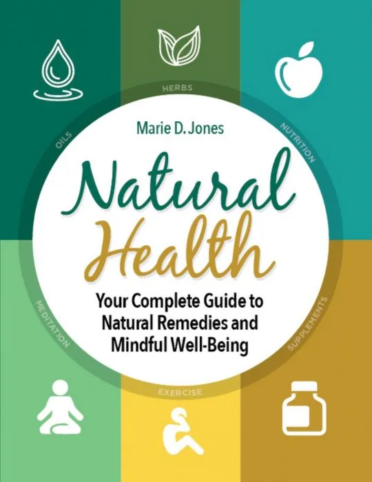 Natural Health: Your Complete Guide to Natural Remedies and Mindful Well-Being