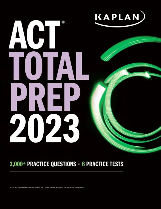 ACT Total Prep 2023: 2,000+ Practice Questions + 6 Practice Tests (Kaplan Test Prep)