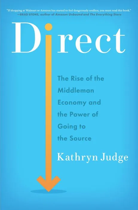 Direct: The Rise of the Middleman Economy and the Power of Going to the Source