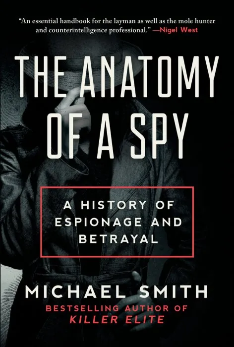 The Anatomy of a Spy: A History of Espionage and Betrayal, 2020