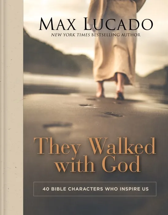 They Walked With God: 40 Bible Characters Who Inspire Us