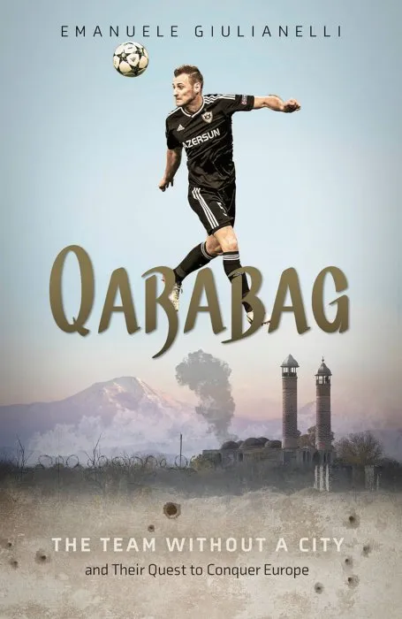 Qarabag: The Team without a City and their Quest to Conquer Europe