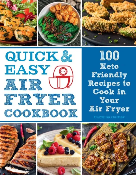 Quick and Easy Air Fryer Cookbook: 100 Keto Friendly Recipes to Cook in Your Air Fryer (Everyday Wellbeing)
