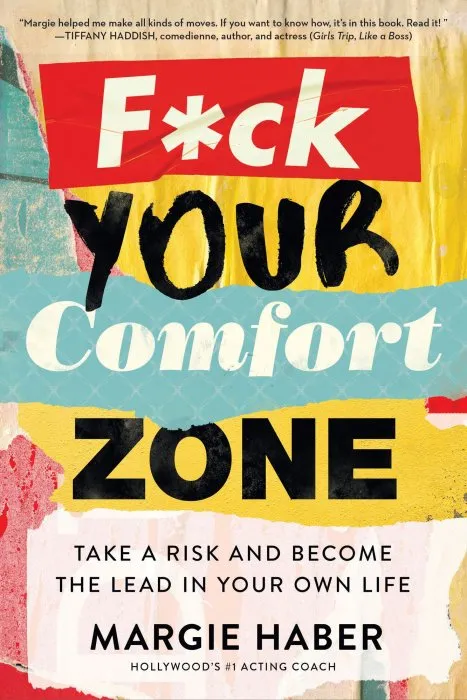 F*ck Your Comfort Zone: Take a Risk and Become the Lead in Your Own Life