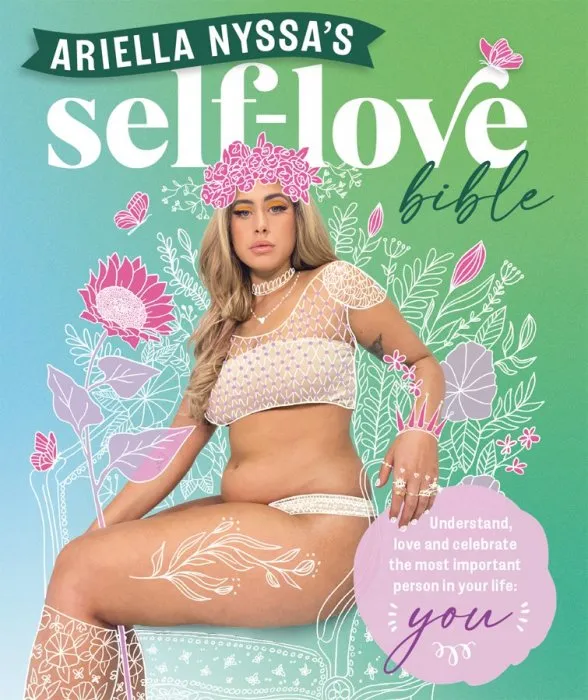 Ariella Nyssa's Self-love Bible: Understand, Love and Celebrate the Most Important Person In Your Life: You