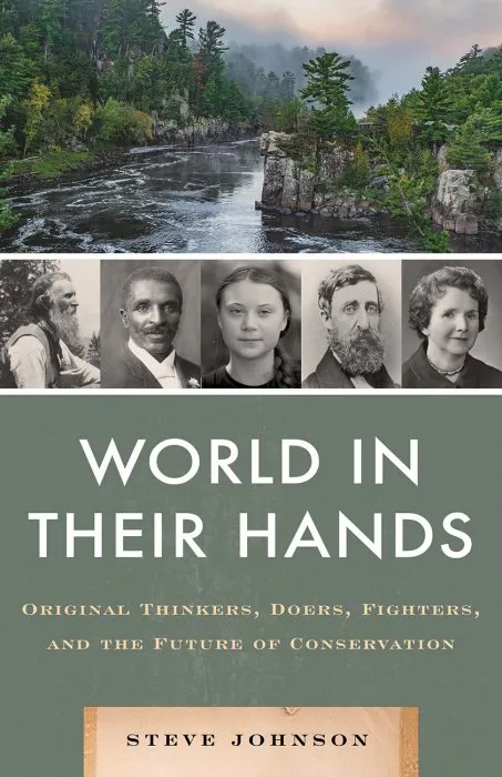 World in their Hands: Original Thinkers, Doers, Fighters, and the Future of Conservation