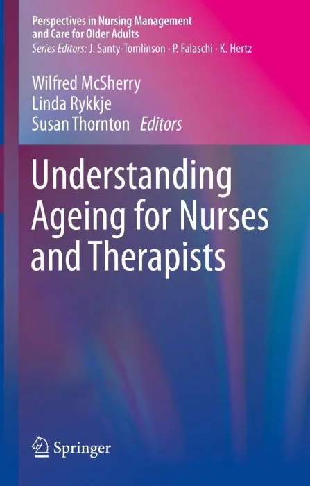 Understanding Ageing for Nurses and Therapists (Perspectives in Nursing Management and Care for Older Adults)