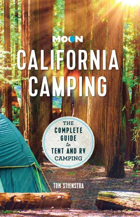 Moon California Camping: The Complete Guide to Tent and RV Camping (Travel Guide), 22nd Edition
