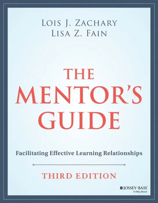 The Mentor's Guide: Facilitating Effective Learning Relationships, 3rd Edition