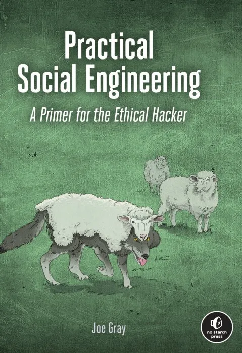 Practical Social Engineering: A Primer for the Ethical Hacker