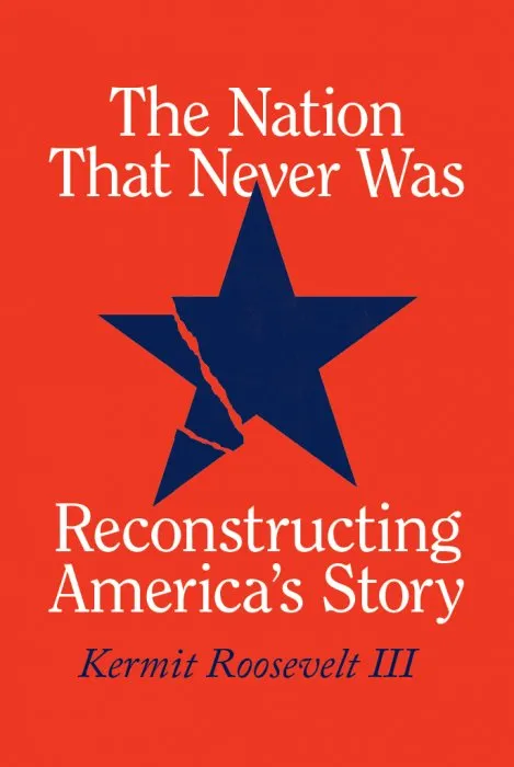 The Nation That Never Was: Reconstructing America's Story
