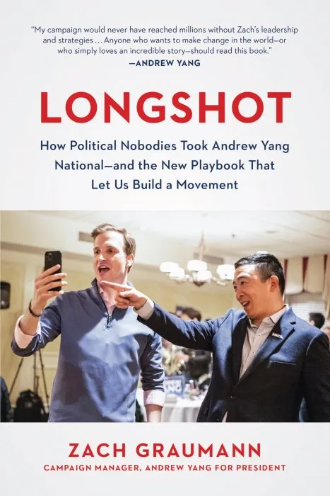 Longshot: How Political Nobodies Took Andrew Yang National—and the New Playbook That Let Us Build a Movement