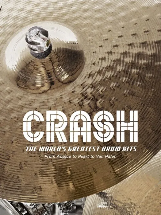 CRASH: The World's Greatest Drum Kits From Appice to Peart to Van Halen