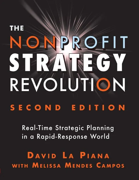 The Nonprofit Strategy Revolution: Real-Time Strategic Planning in a Rapid-Response World, 2nd Edition