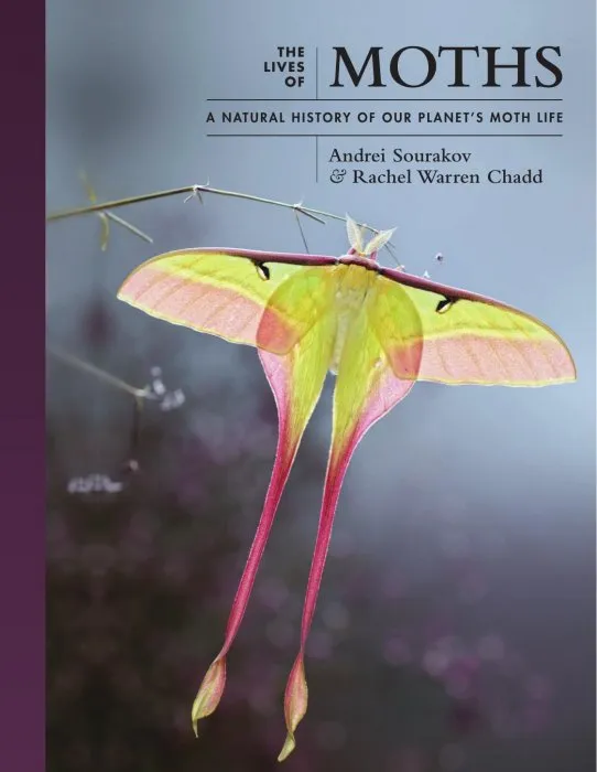 The Lives of Moths: A Natural History of Our Planet's Moth Life (The Lives of the Natural World)