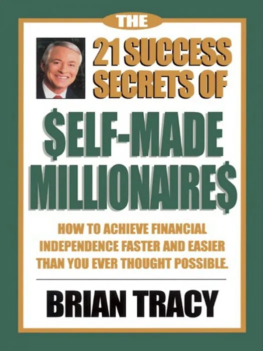 The 21 Success Secrets of Self-Made Millionaires (The Laws of Success)