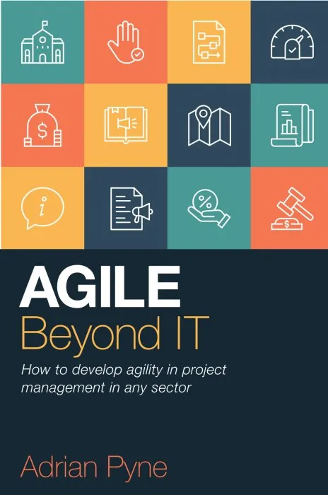 Agile Beyond IT: How to develop agility in project management in any sector