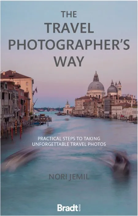 Travel Photographer's Way: Practical steps to taking unforgettable travel photos