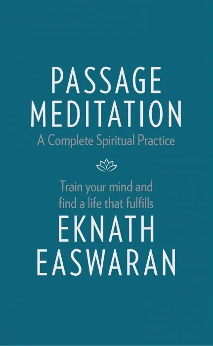 Passage Meditation: A Complete Spiritual Practice: Train Your Mind and Find a Life that Fulfills (Essential Easwaran Library), 4th Edition