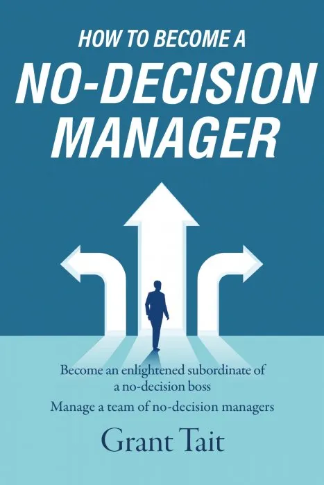 How to Become a No-Decision Manager